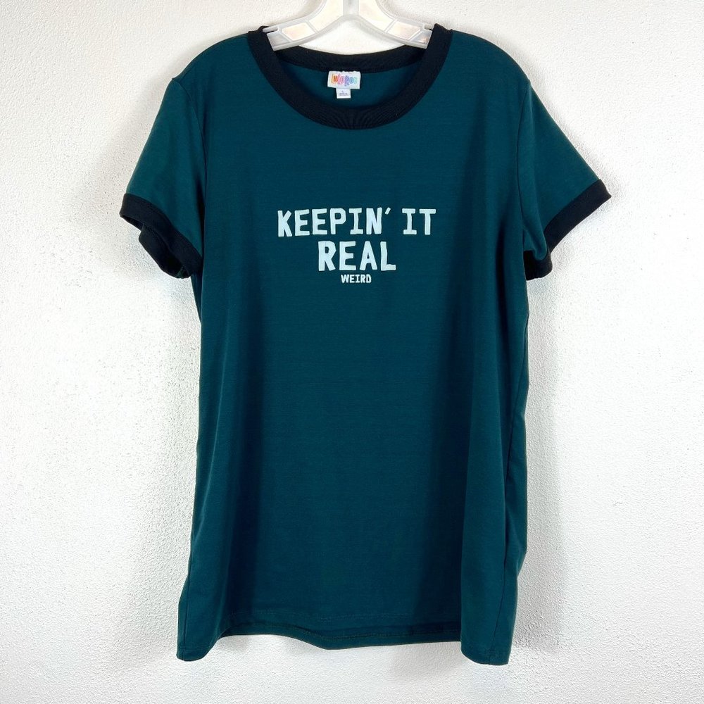 LULAROE TSHIRT SZ LARGE  DARK GREEN AND BLACK  "KEEPIN' IT REAL WEIRD" IN WHITE